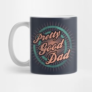 Father s Day - Pretty Good Dad Mug